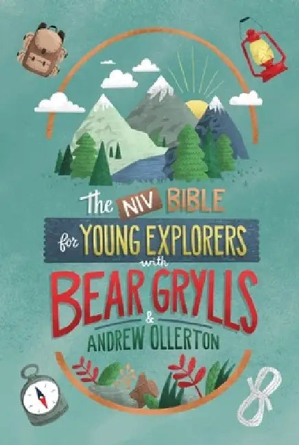 NIV Bible for Young Explorers with Bear Grylls and Andrew Ollerton by Bear Grylls