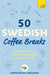 50 Swedish Coffee Breaks: Short Activities to Improve Your Swedish One Cup at a Time by Coffee Break Languages