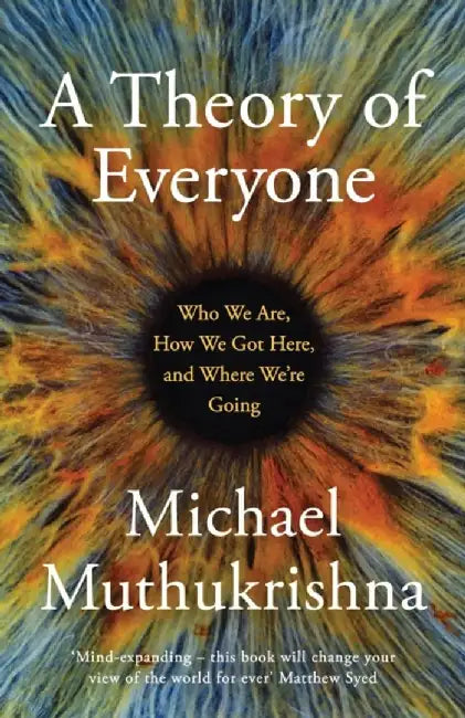 A Theory of Everyone by Michael Muthukrishna