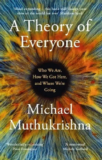 A Theory of Everyone by Michael Muthukrishna