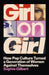 Girl on Girl: How Pop Culture Turned a Generation of Women Against Themselves by Sophie Gilbert