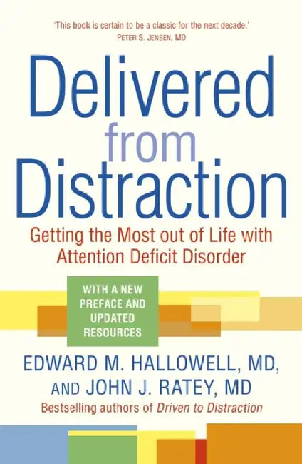 Delivered from Distraction by Edward M. Hallowell