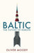 Baltic: The Future of Europe by Oliver Moody