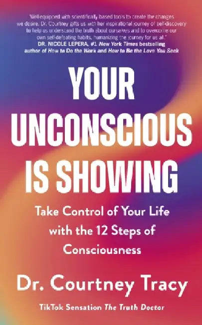 Your Unconscious Is Showing by Dr Courtney Tracy