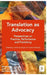 Translation as Advocacy: Perspectives on Practice, Performance and Publishing by Catherine Boyle