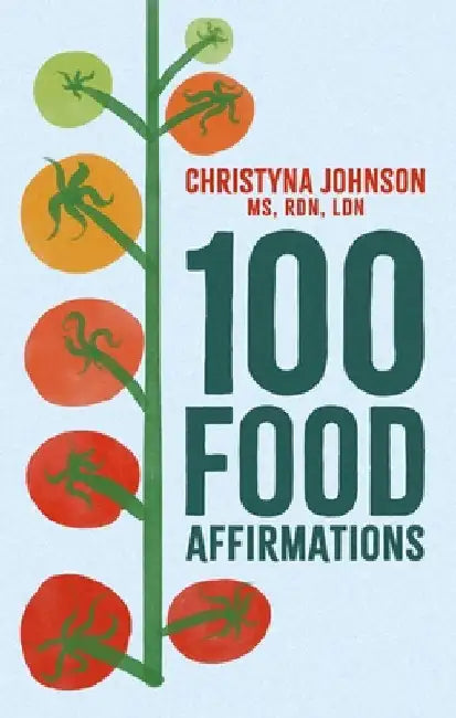 100 Food Affirmations by Christyna Johnson