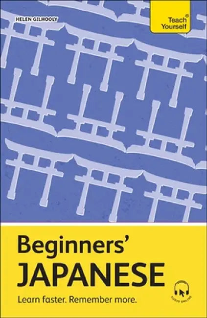 Beginners' Japanese: Learn Faster. Remember More. by Helen Gilhooly