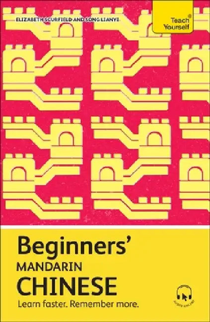 Beginners' Mandarin Chinese: Learn Faster. Remember More. by Elizabeth Scurfield