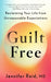 Guilt Free: Reclaiming Your Life From Unreasonable Expectations by Dr Jennifer Reid
