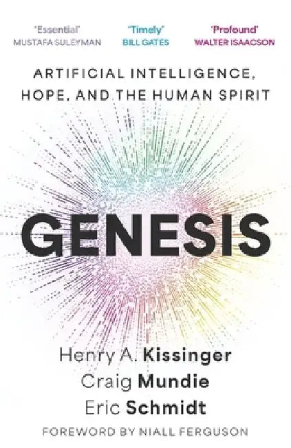 Genesis: Artificial Intelligence, Hope, and the Human Spirit by Eric, III Schmidt