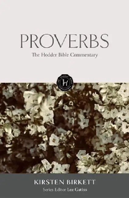 The Hodder Bible Commentary: Proverbs by Kirsten Birkett