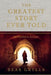 The Greatest Story Ever Told: An Eyewitness Account by Bear Grylls
