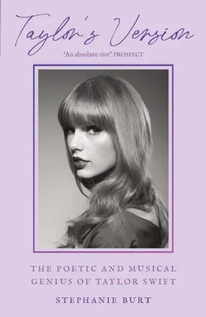 Taylor's Version: The Poetic and Musical Genius of Taylor Swift by Stephanie Burt