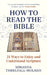 How to Read the Bible: 21 Ways to Enjoy and Understand Scripture by Miranda Threlfall-Holmes
