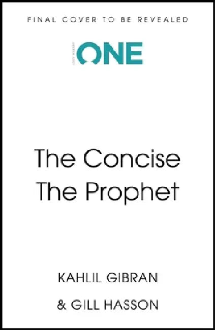 The Prophet: Timeless Wisdom Distilled by Gibran, Kahlil