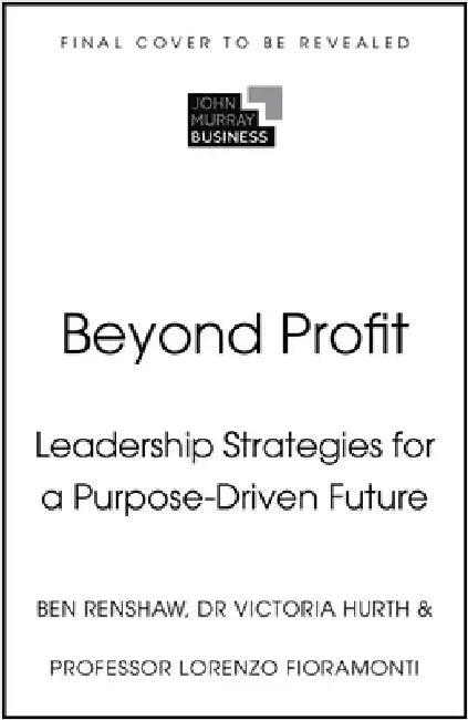 Beyond Profit: Purpose-Driven Leadership for a Wellbeing Economy by Victoria Hurth
