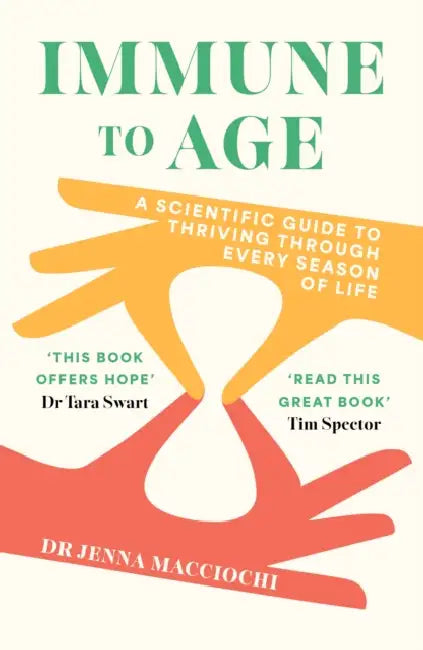 Immune to Age: The game-changing science of lifetime health by Dr Jenna Macciochi