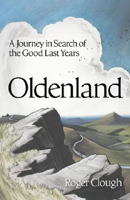 Oldenland: A Journey in Search of the Good Last Years by Roger Clough