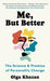 Me, But Better: The Science and Promise of Personality Change by Olga Khazan
