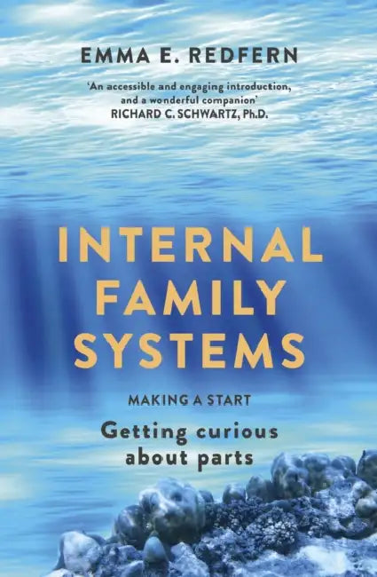 Internal Family Systems: Making a Start (and Getting Curious) by Emma E. Redfern