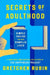 Secrets of Adulthood: Simple Truths for Our Complex Lives - the inspiring new book from the multi-million copy bestselling Queen of Self-Help by Gretchen Rubin