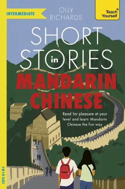 Short Stories in Mandarin Chinese for Intermediate Learners: Read for Pleasure at Your Level, Expand Your Vocabulary and Learn Mandarin by Olly Richards