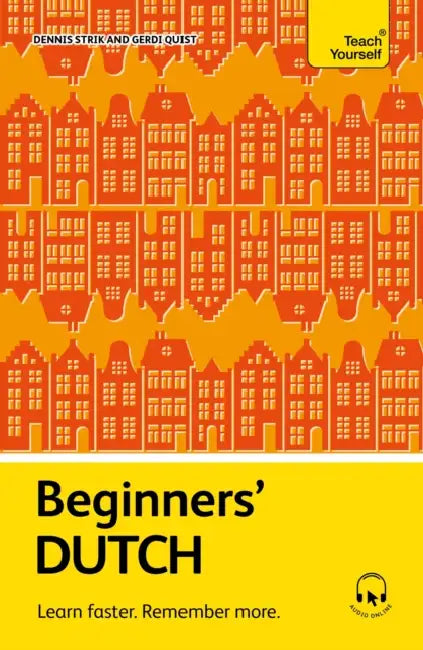 Beginners' Dutch: Learn Faster. Remember More. by Gerdi Quist, Dennis Strik