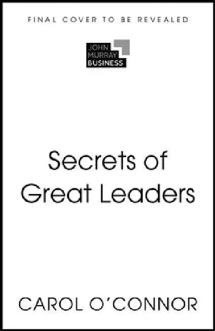 Secrets of Great Leaders: 50 Ways to Make a Difference by O'Connor, Carol
