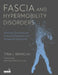 Fascia and Hypermobility Disorders: Structural, Functional and Innovative Diagnostic and Therapeutic Approaches by Tina Wang