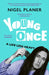 Young Once: A Life Less Heavy by Nigel Planer