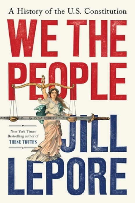 We the People: A History of the US Constitution by Jill Lepore