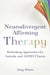 Neurodivergent Affirming Therapy: Rethinking Approaches for Autistic and ADHD Clients by Amy Peters