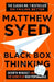 Black Box Thinking: Growth Mindset and the Secrets of High Performance by Matthew Syed