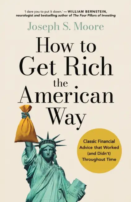 How to Get Rich the American Way: Classic financial advice that worked (and didn't) throughout time by Joseph Moore