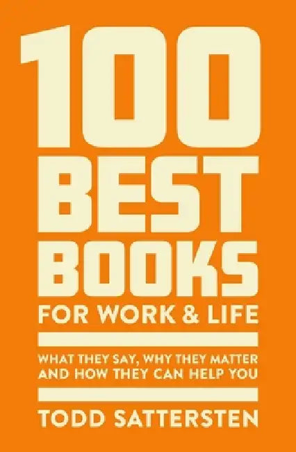 100 Best Books For Work And Life by Todd Sattersten