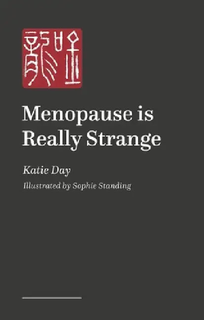 Menopause Is Really Strange by Katie Day, Sophie Standing
