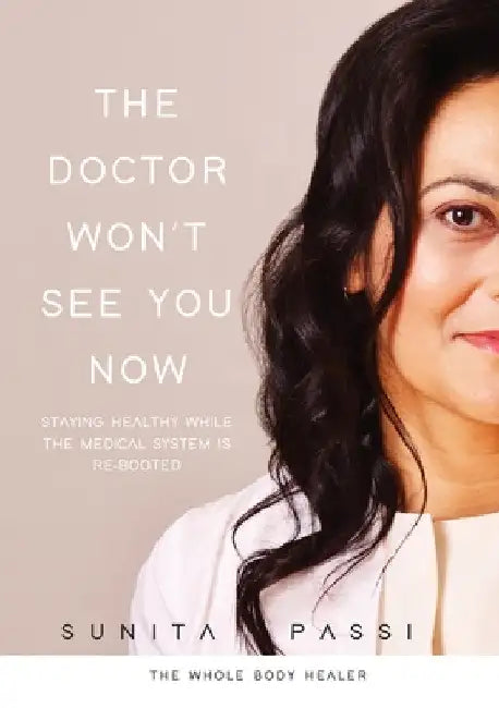 The Doctor Won't See You Now by Sunita Passi