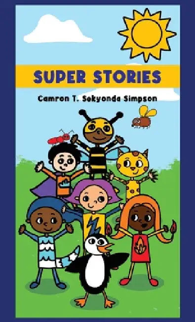 Super Stories by Camron T. Sekyonda- Simpson