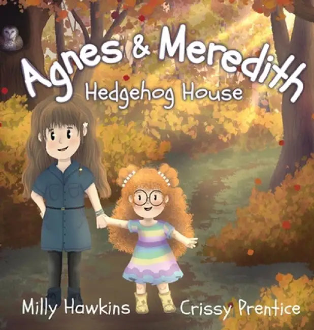 Agnes & Meredith: Hedgehog House by Milly Hawkins