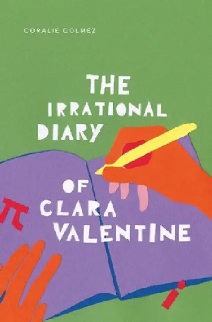 The Irrational Diary of Clara Valentine by Coralie Colmez