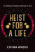Heist For A Life by China Andie
