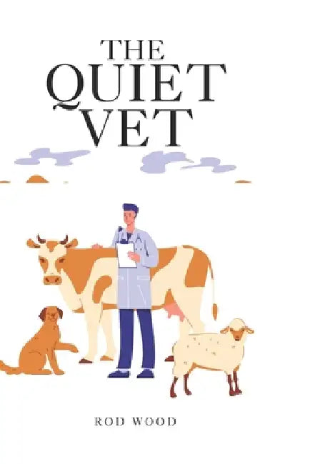 The Quiet Vet by Rod Wood