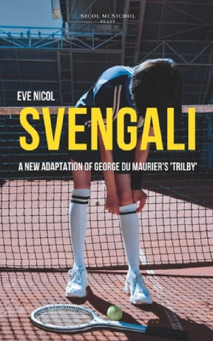 Svengali: A new adaptation of George du Maurier's 'Trilby' by Eve Nicol