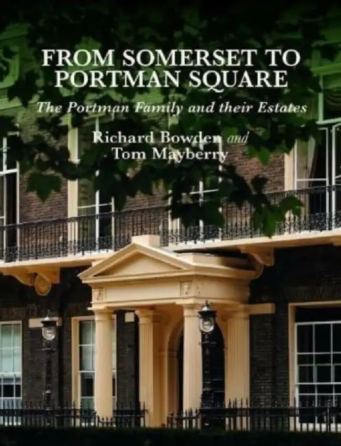 From Somerset to Portman Square by Richard Bowden