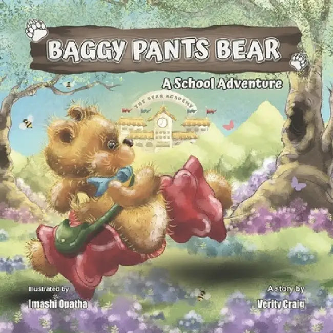 Baggy Pants Bear: A school adventure by Imashi Opatha