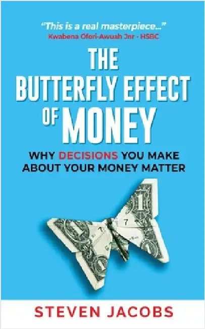 The Butterfly Effect of Money: Why Decisions You Make about Your Money Matter by Jacobs, Steven David