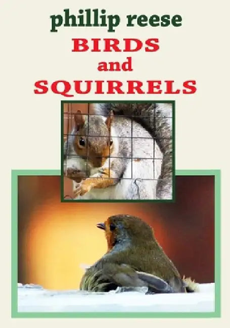 BIRDS and SQUIRRELS by Phillip Reese