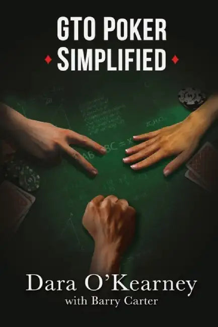 GTO Poker Simplified by Dara O'Kearney