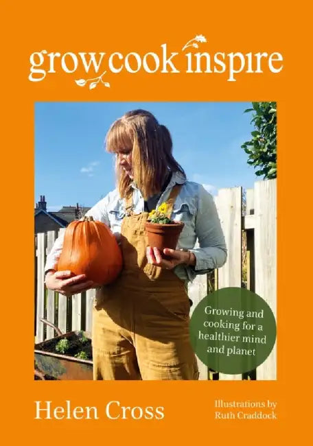 Grow, Cook, Inspire by Helen Cross