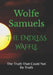 The Endless Waffle: The Truth That Could Not Be Truth by Wolfe Samuels